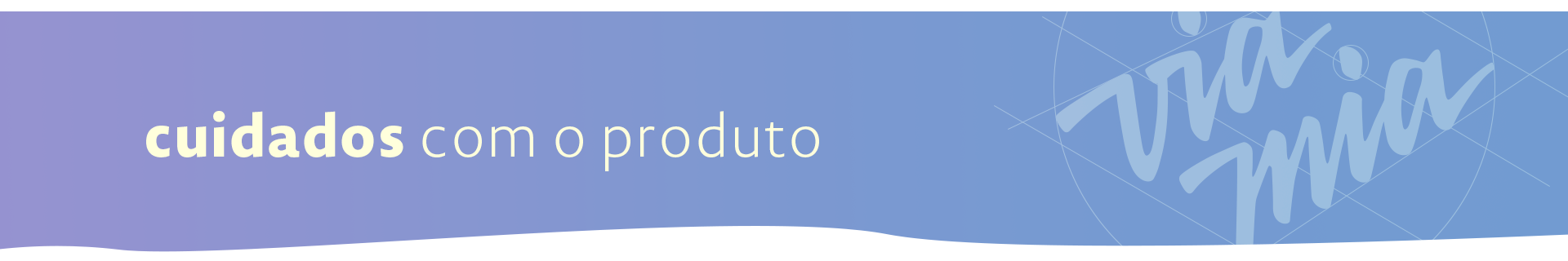 Banner topo Cuidados com o produto
